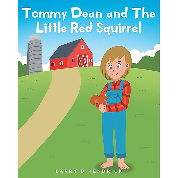 Tommy Dean and The Little Red Squirrel, Larry D Kendrick