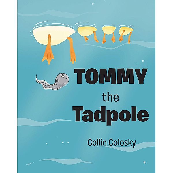 Tommy the Tadpole, Collin Colosky