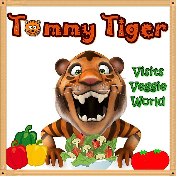 Tommy Tiger Visits Veggie World, Tommy Tiger