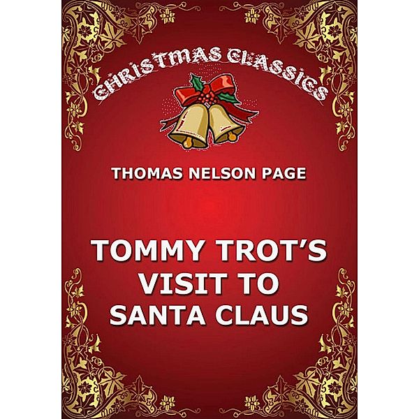 Tommy Trot's Visit To Santa Claus, Thomas Nelson Page