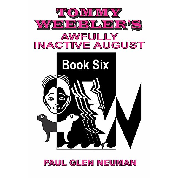 Tommy Weebler's Awfully Inactive August (Tommy Weebler's Almost Exciting Adventures, #6) / Tommy Weebler's Almost Exciting Adventures, Paul Glen Neuman