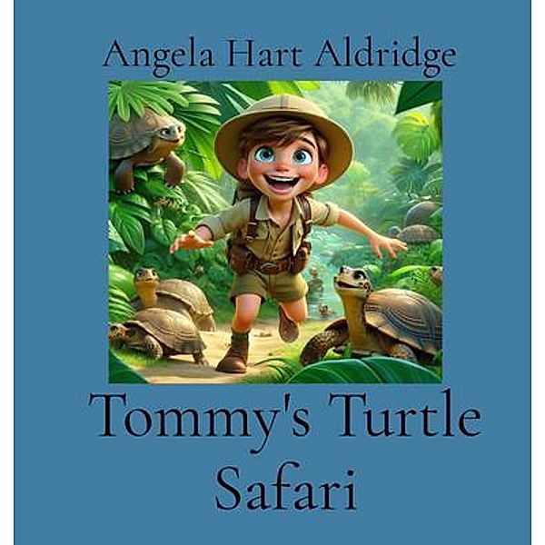 Tommy's Turtle Safari, Angela Hart Aldridge