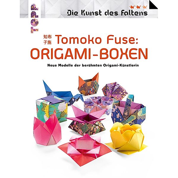 Tomoko Fuse: Origami-Boxen (Die Kunst des Faltens), Tomoko Fuse