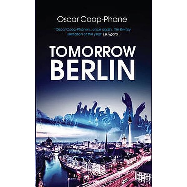 Tomorrow, Berlin, Oscar Coop-Phane