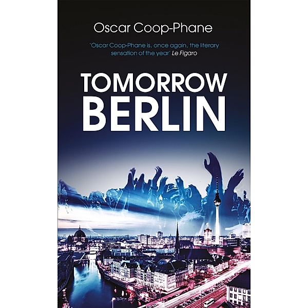 Tomorrow, Berlin, Oscar Coop-Phane