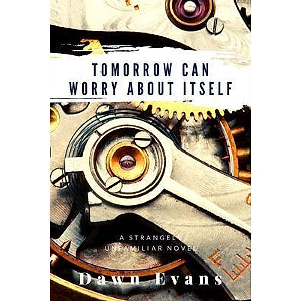 Tomorrow Can Worry About Itself, Dawn Evans