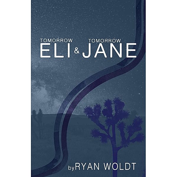 Tomorrow Eli & Tomorrow Jane (Eli & Jane, #3) / Eli & Jane, Ryan Woldt