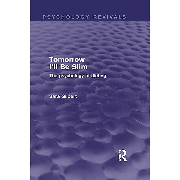 Tomorrow I'll Be Slim (Psychology Revivals), Sara Gilbert