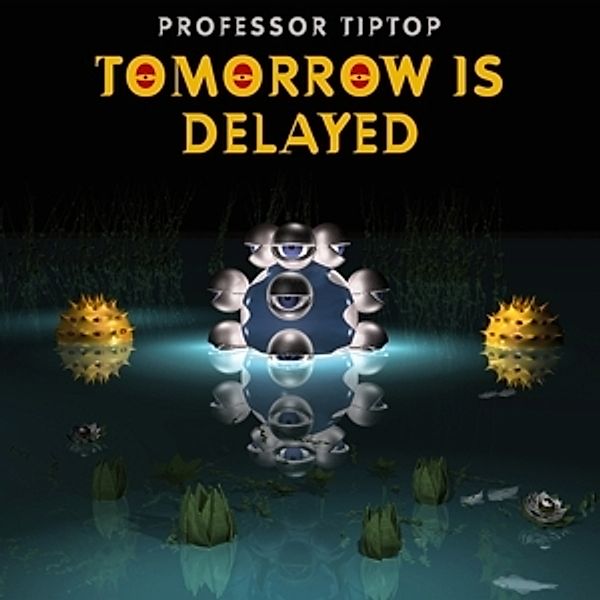 Tomorrow Is Delayed (Vinyl), Professor Tip Top