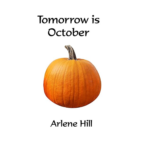 Tomorrow Is October, Arlene Hill