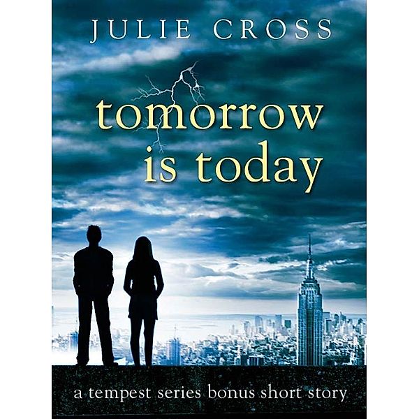 Tomorrow Is Today / St. Martin's Griffin, Julie Cross