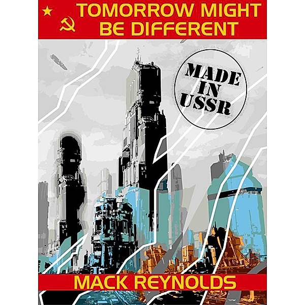 Tomorrow Might Be Different / Wildside Press, Mack Reynolds
