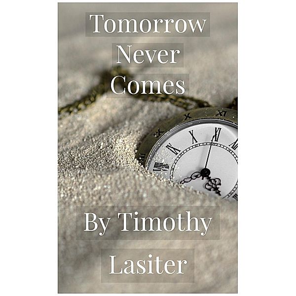 Tomorrow Never Comes, Timothy Lasiter