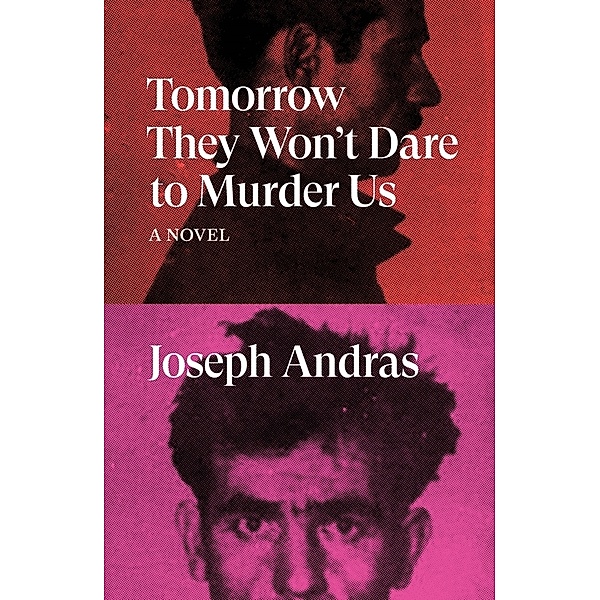 Tomorrow They Won't Dare to Murder Us, Joseph Andras