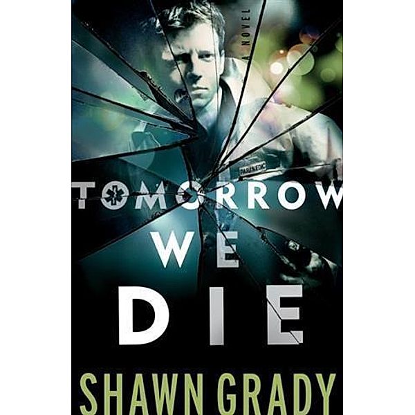 Tomorrow We Die (First Responders Book #2), Shawn Grady