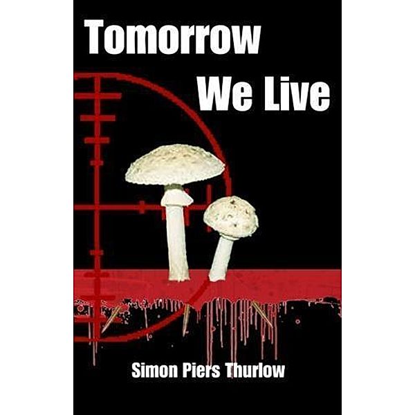 Tomorrow We Live, Simon Piers Thurlow