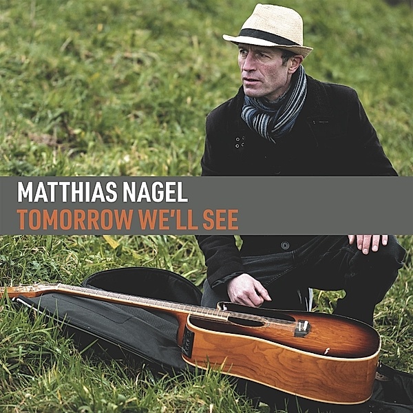 Tomorrow We'Ll See, Matthias Nagel