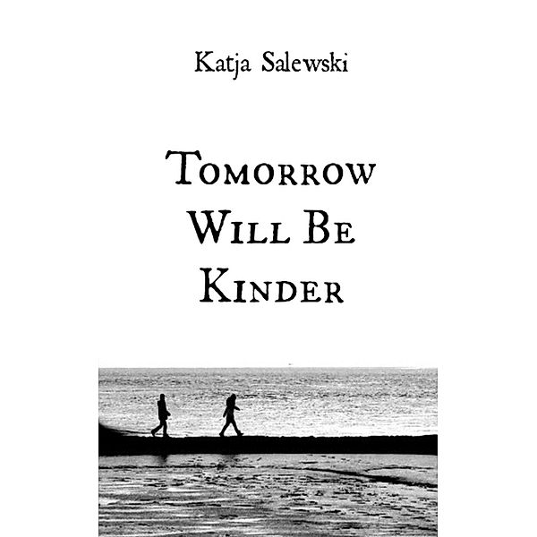 Tomorrow Will Be Kinder, Katja Salewski