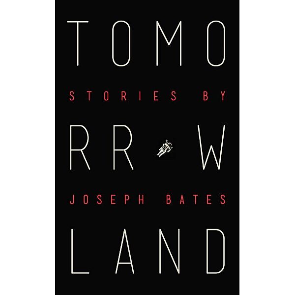 Tomorrowland / Curbside Splendor Publishing, Joseph Bates