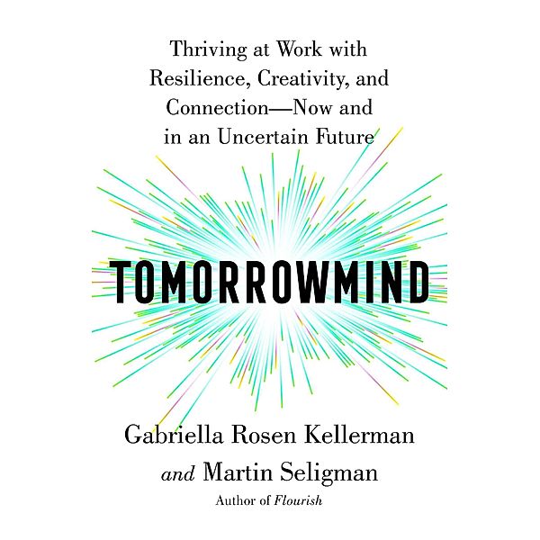 Tomorrowmind, Gabriella Rosen Kellerman, Martin E. P. Seligman
