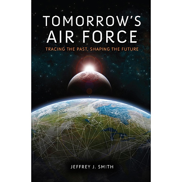 Tomorrow's Air Force, Jeffrey J. Smith