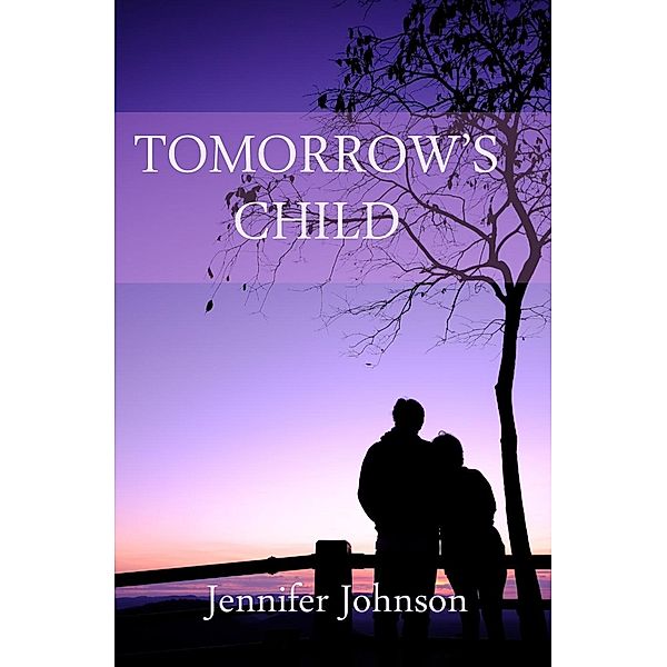 Tomorrow's Child (Family Tangles), Jennifer Johnson