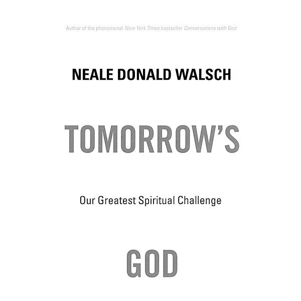 Tomorrow's God, Neale Donald Walsch