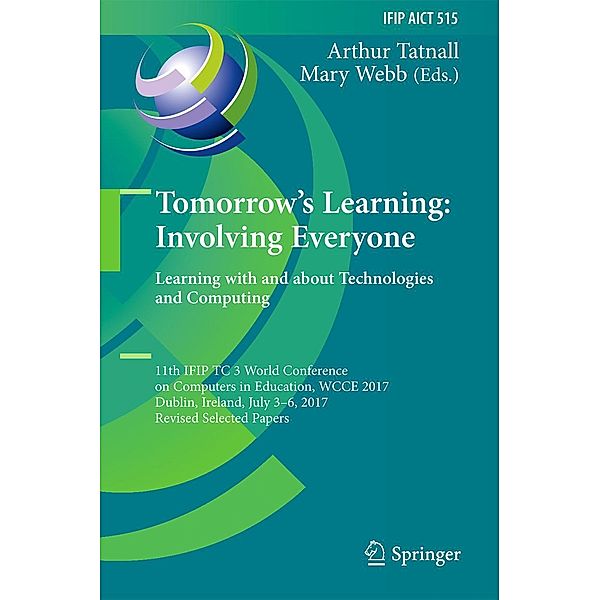 Tomorrow's Learning: Involving Everyone. Learning with and about Technologies and Computing / IFIP Advances in Information and Communication Technology Bd.515