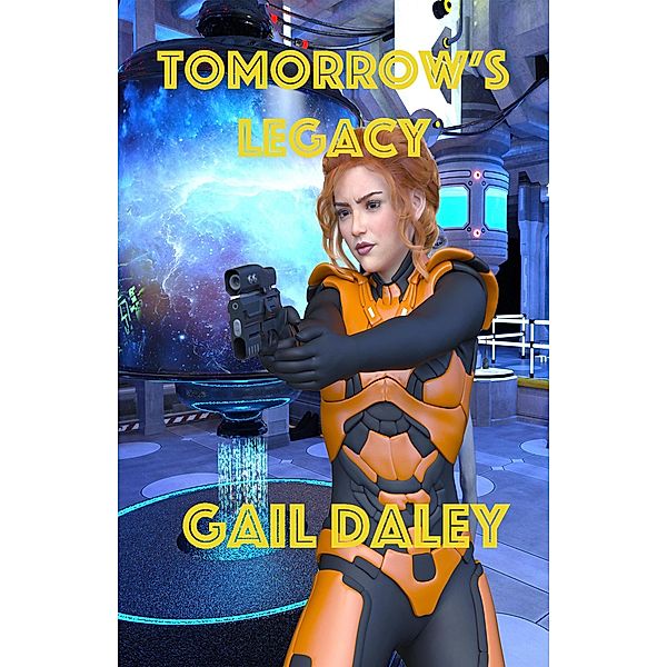 Tomorrow's Legacy (Space Colony Journals, #3) / Space Colony Journals, Gail Daley