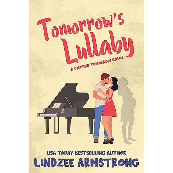 Tomorrow's Lullaby (Chasing Tomorrow, #2) / Chasing Tomorrow, Lindzee Armstrong