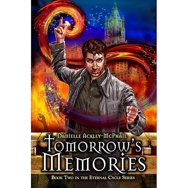 Tomorrow's Memories / The Eternal Cycle Series Bd.2, Danielle Ackley-McPhail