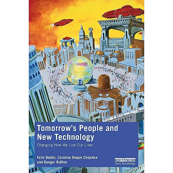 Tomorrow's People and New Technology, Felix Dodds, Carolina Duque Chopitea, Ranger Ruffins