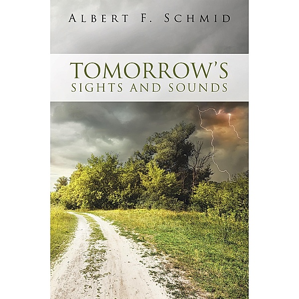 Tomorrow's Sights and Sounds, Albert F. Schmid