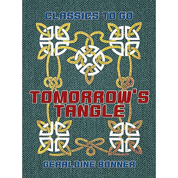 Tomorrow's Tangle, Geraldine Bonner