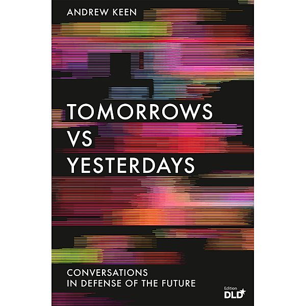 Tomorrows Versus Yesterdays, Andrew Keen