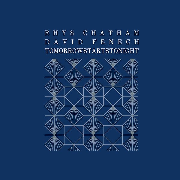 Tomorrowstartstonight, Rhys Chatham, David Fenech