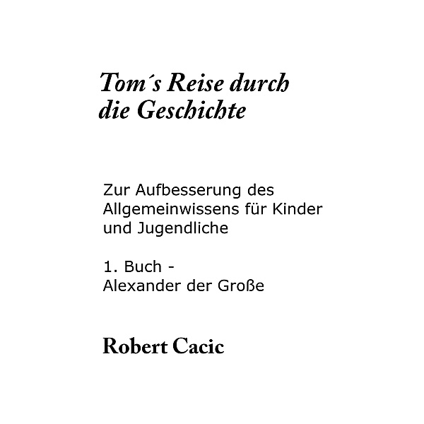 Tom´s Reise durch die Geschichte, Robert Cacic