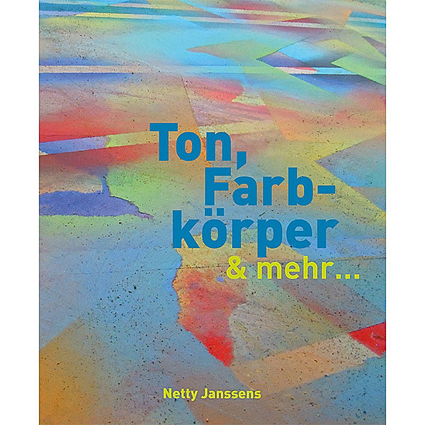 Ton, Farbkörper & mehr, Netty Janssens