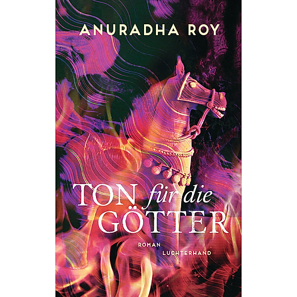 Ton für die Götter, Anuradha Roy