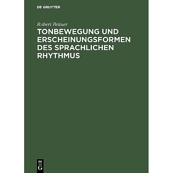 Tonbewegung und Erscheinungsformen des sprachlichen Rhythmus, Robert Bräuer