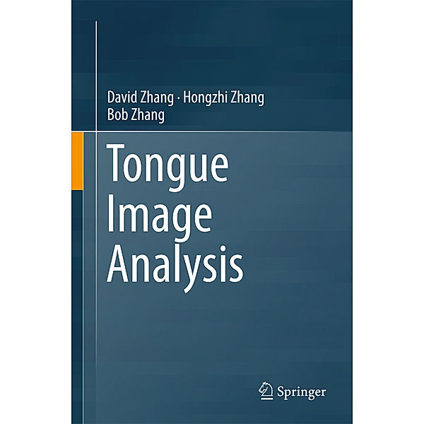 Tongue Image Analysis, David Zhang, Hongzhi Zhang, Bob Zhang