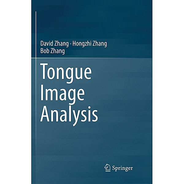 Tongue Image Analysis, David Zhang, Hongzhi Zhang, Bob Zhang