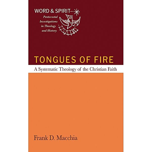 Tongues of Fire / Word and Spirit: Pentecostal Investigations in Theology and History, Frank D. Macchia