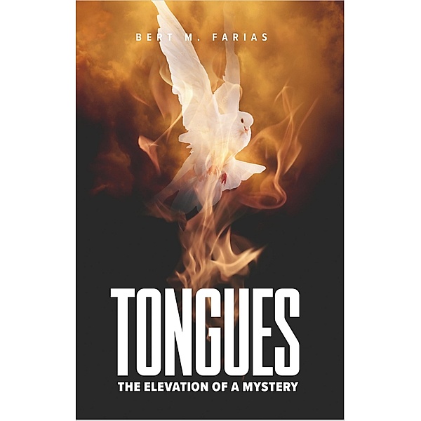 Tongues: The Elevation of a Mystery, Bert Farias