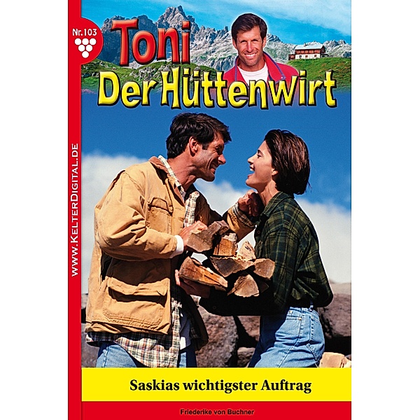 Toni der Hüttenwirt 103 - Heimatroman / Toni der Hüttenwirt Bd.103, Friederike von Buchner