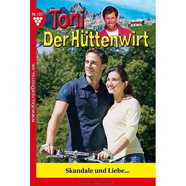 Toni der Hüttenwirt 107 - Heimatroman / Toni der Hüttenwirt Bd.107, Friederike von Buchner