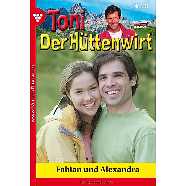Toni der Hüttenwirt 110 - Heimatroman / Toni der Hüttenwirt Bd.110, Friederike von Buchner