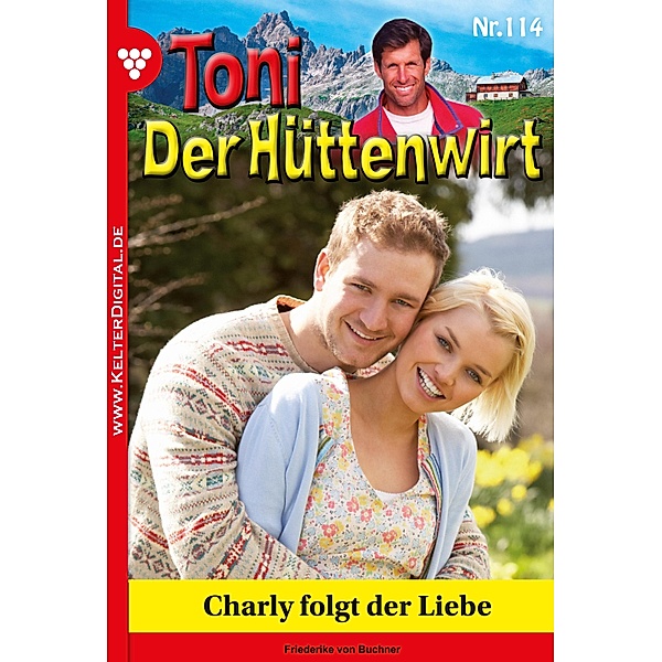 Toni der Hüttenwirt 114 - Heimatroman / Toni der Hüttenwirt Bd.114, Friederike von Buchner