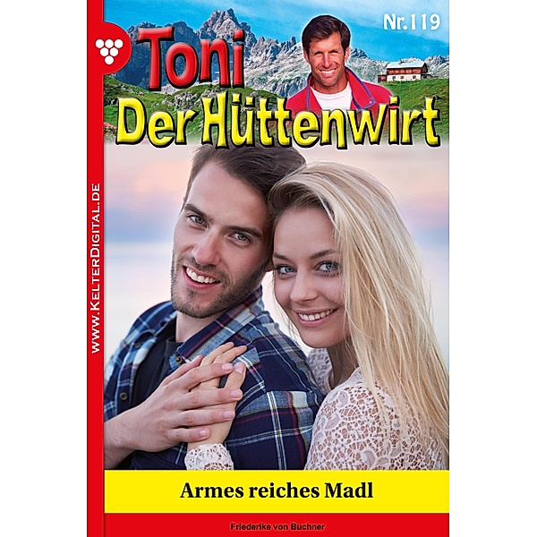 Toni der Hüttenwirt 119 - Heimatroman / Toni der Hüttenwirt Bd.119, Friederike von Buchner