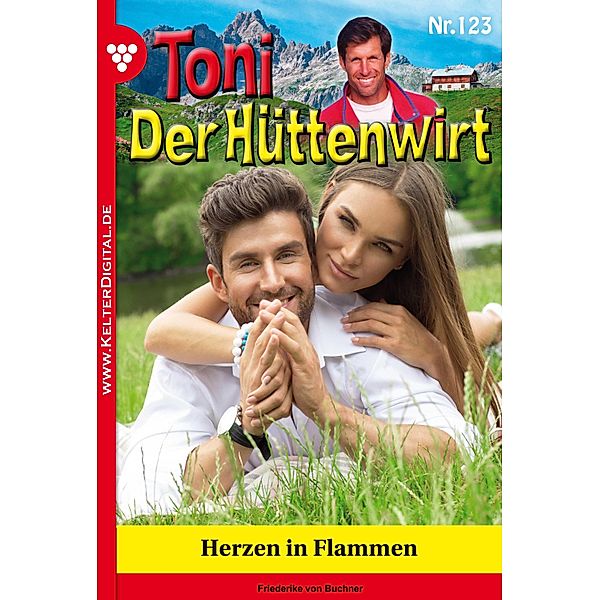 Toni der Hüttenwirt 123 - Heimatroman / Toni der Hüttenwirt Bd.123, Friederike von Buchner